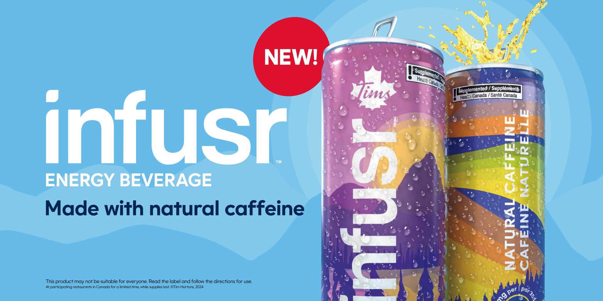 Enjoy a NEW bubbly pick-me-up with Tim Hortons Infusr™ energy beverages, made with natural caffeine and natural flavours and served in a ready-to-drink can
